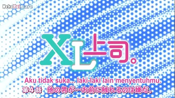 Nonton Xl Joushi Episode 4 Sub Indo, Bikin Makin Greget Sama Adegan Panasnya.